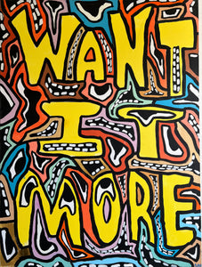 WANT IT MORE