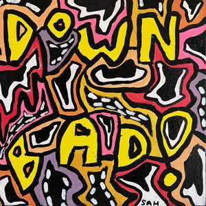 DOWN BAD !